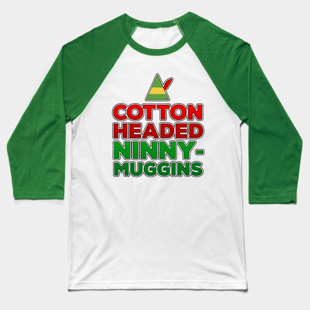 Cotton Headed Ninny-Muggins Baseball T-Shirt by Dopamine Creative